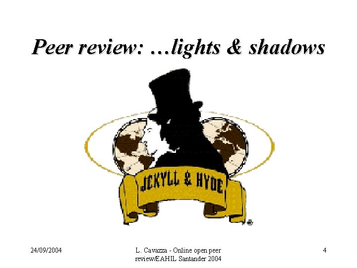 Peer review: …lights & shadows 24/09/2004 L. Cavazza - Online open peer review/EAHIL Santander