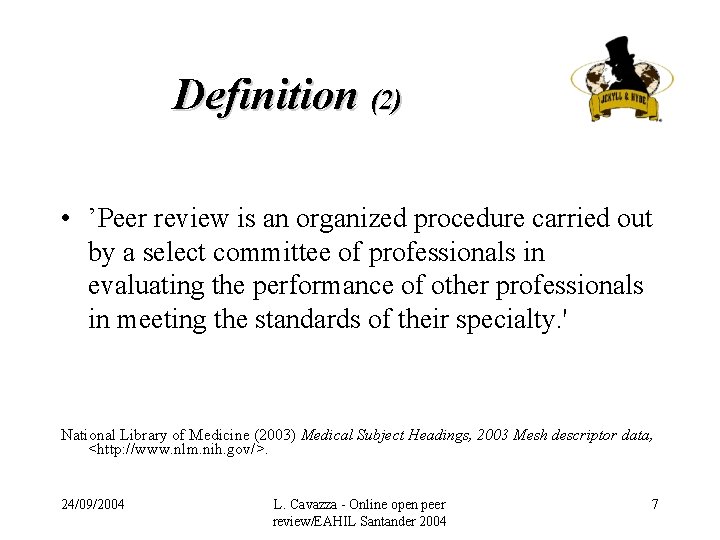 Definition (2) • ’Peer review is an organized procedure carried out by a select