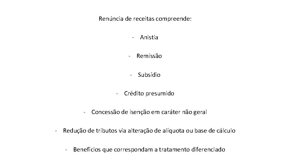 Renúncia de receitas compreende: - Anistia - Remissão - Subsídio - Crédito presumido -