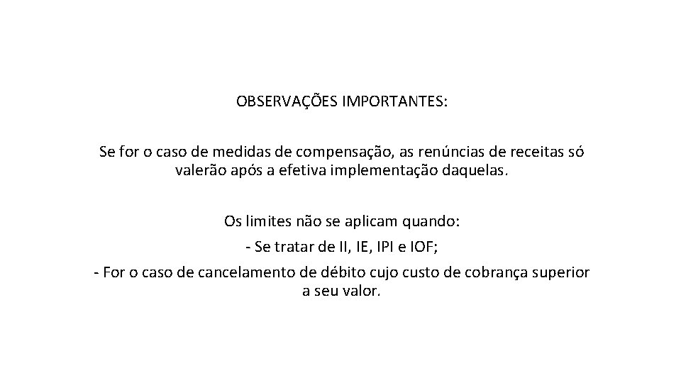 OBSERVAÇÕES IMPORTANTES: Se for o caso de medidas de compensação, as renúncias de receitas