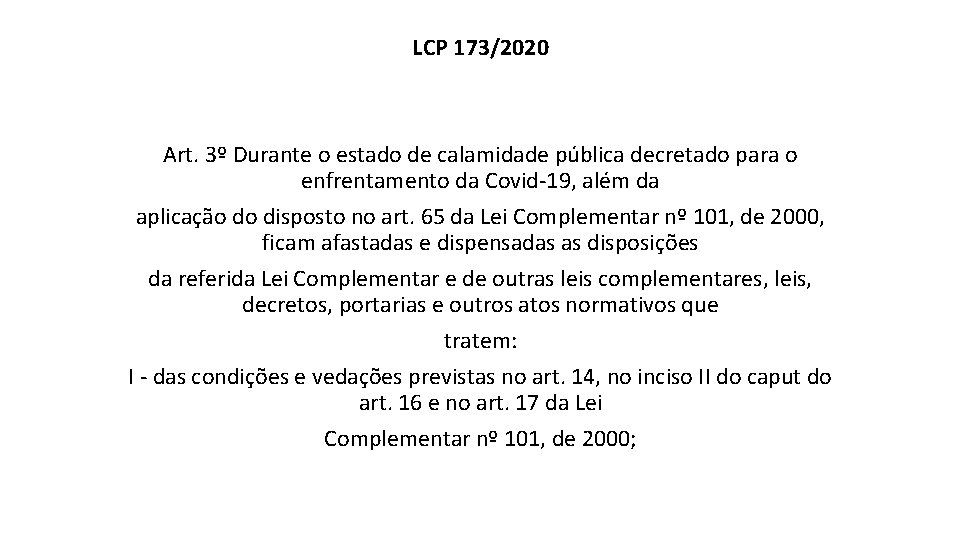 LCP 173/2020 Art. 3º Durante o estado de calamidade pública decretado para o enfrentamento