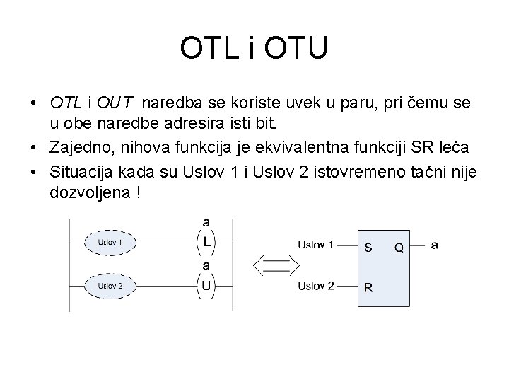 OTL i OTU • OTL i OUT naredba se koriste uvek u paru, pri