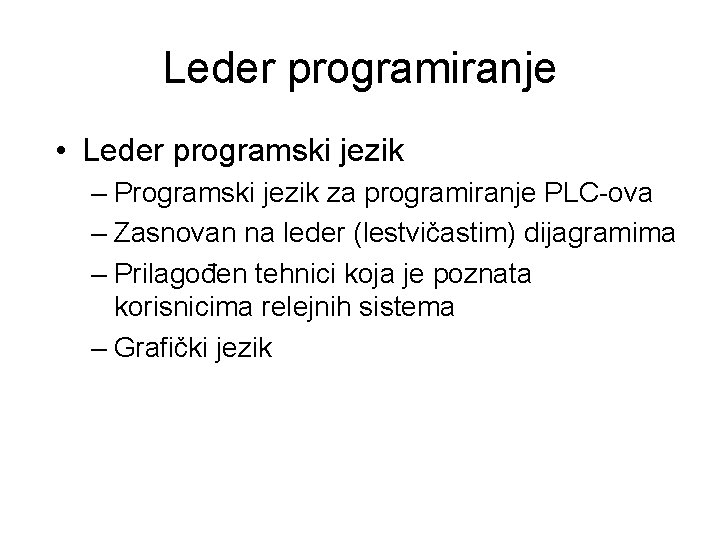 Leder programiranje • Leder programski jezik – Programski jezik za programiranje PLC-ova – Zasnovan