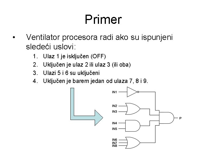 Primer • Ventilator procesora radi ako su ispunjeni sledeći uslovi: 1. 2. 3. 4.