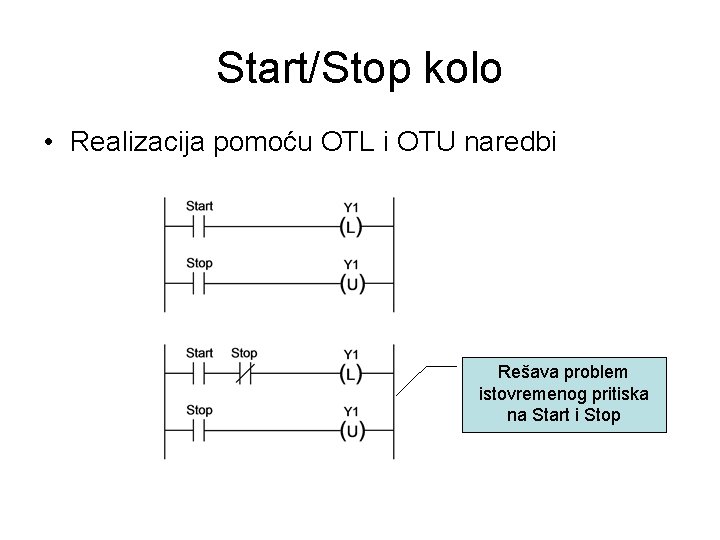 Start/Stop kolo • Realizacija pomoću OTL i OTU naredbi Rešava problem istovremenog pritiska na