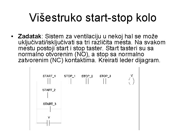 Višestruko start-stop kolo • Zadatak: Sistem za ventilaciju u nekoj hal se može uključivati/isključivati