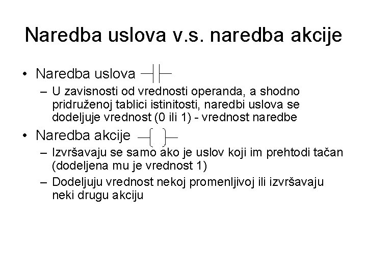 Naredba uslova v. s. naredba akcije • Naredba uslova – U zavisnosti od vrednosti