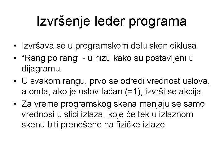 Izvršenje leder programa • Izvršava se u programskom delu sken ciklusa • “Rang po