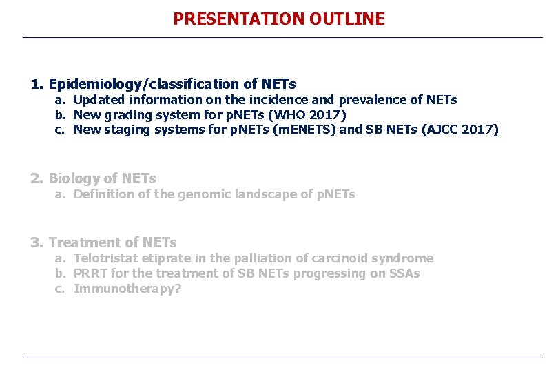 PRESENTATION OUTLINE 1. Epidemiology/classification of NETs a. Updated information on the incidence and prevalence