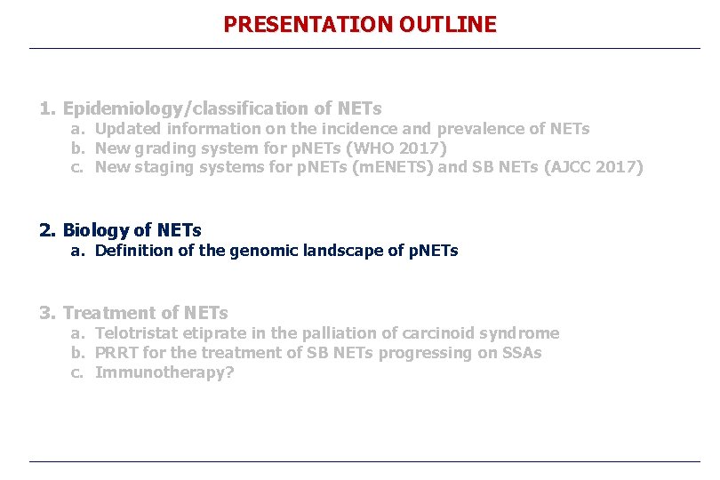 PRESENTATION OUTLINE 1. Epidemiology/classification of NETs a. Updated information on the incidence and prevalence