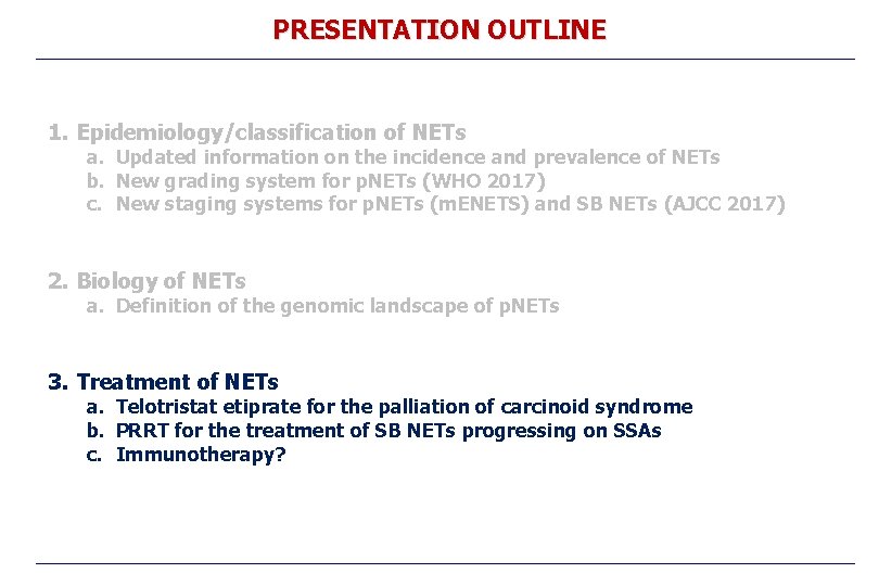 PRESENTATION OUTLINE 1. Epidemiology/classification of NETs a. Updated information on the incidence and prevalence