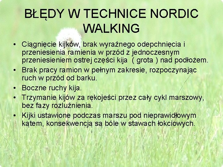 BŁĘDY W TECHNICE NORDIC WALKING • Ciągnięcie kijków, brak wyraźnego odepchnięcia i przeniesienia ramienia