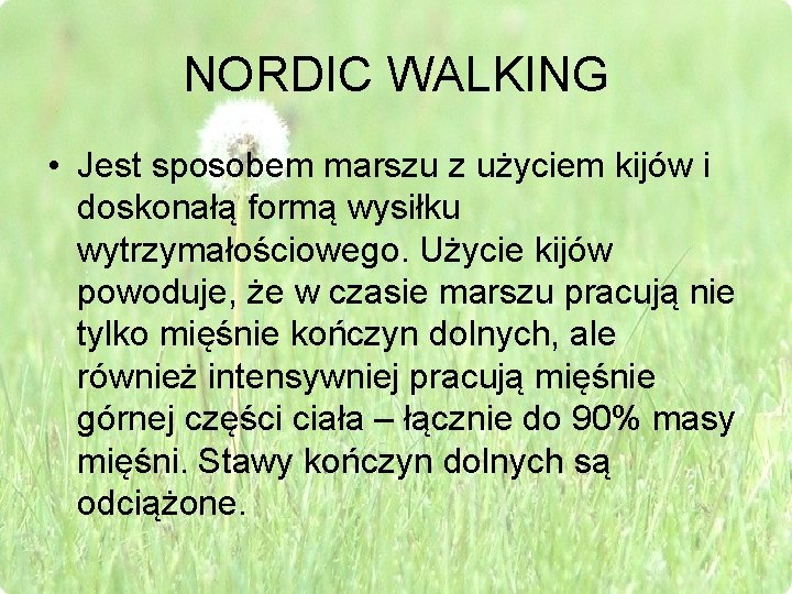 NORDIC WALKING • Jest sposobem marszu z użyciem kijów i doskonałą formą wysiłku wytrzymałościowego.