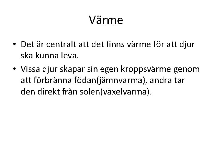 Värme • Det är centralt att det finns värme för att djur ska kunna