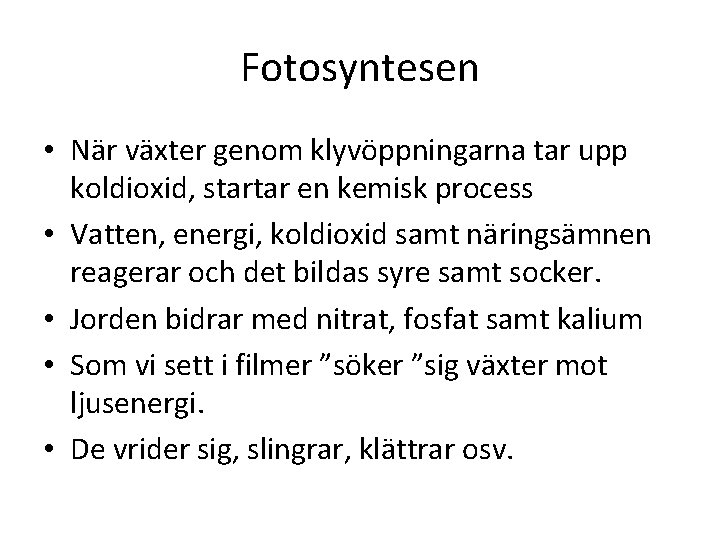 Fotosyntesen • När växter genom klyvöppningarna tar upp koldioxid, startar en kemisk process •