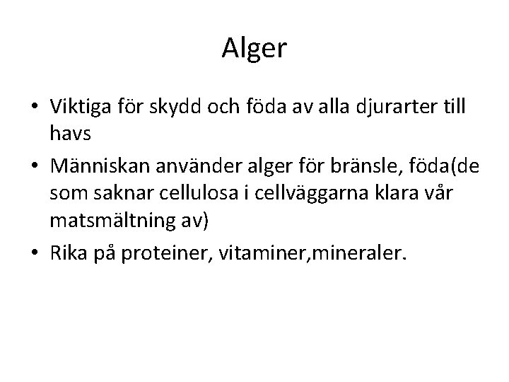 Alger • Viktiga för skydd och föda av alla djurarter till havs • Människan