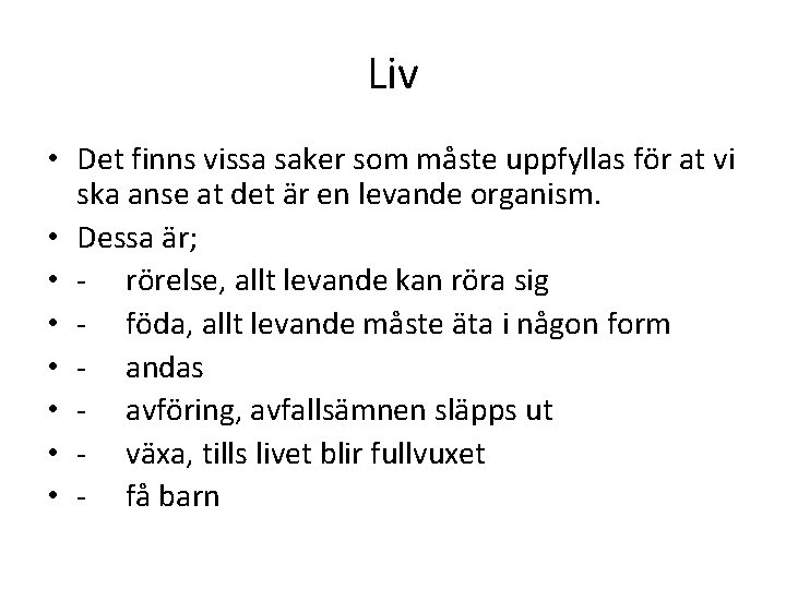 Liv • Det finns vissa saker som måste uppfyllas för at vi ska anse