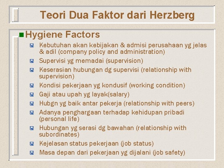 Teori Dua Faktor dari Herzberg n Hygiene < < < < < Factors Kebutuhan