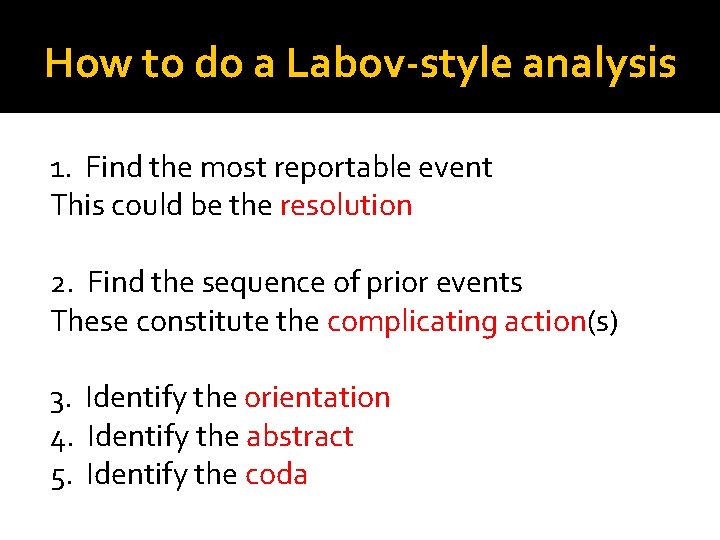 How to do a Labov-style analysis 1. Find the most reportable event This could