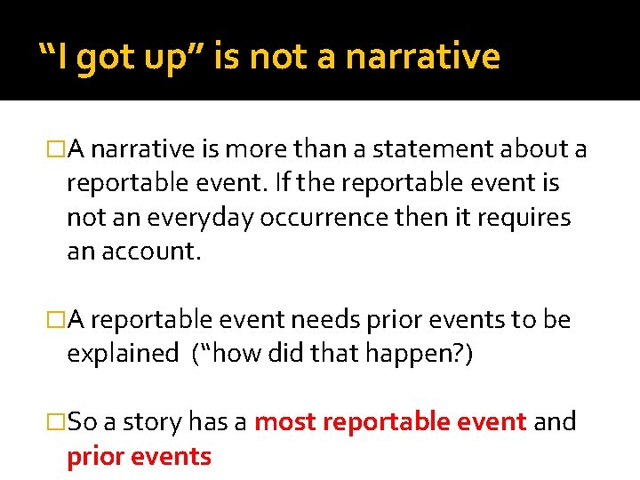 “I got up” is not a narrative �A narrative is more than a statement