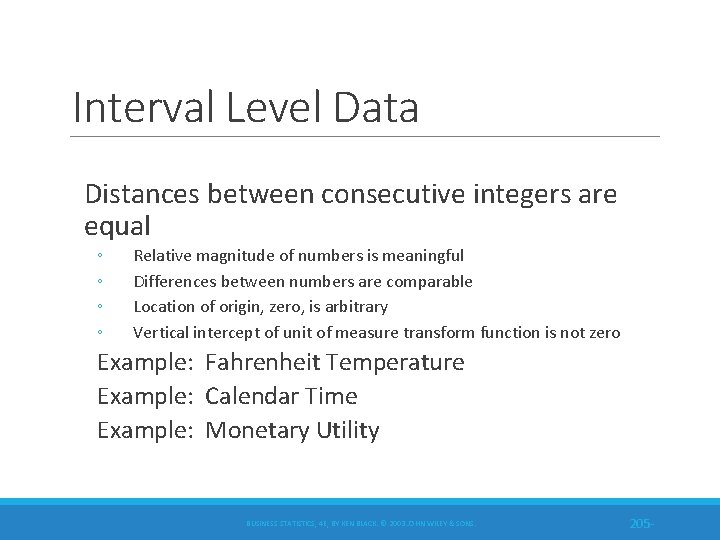 Interval Level Data Distances between consecutive integers are equal ◦ ◦ Relative magnitude of