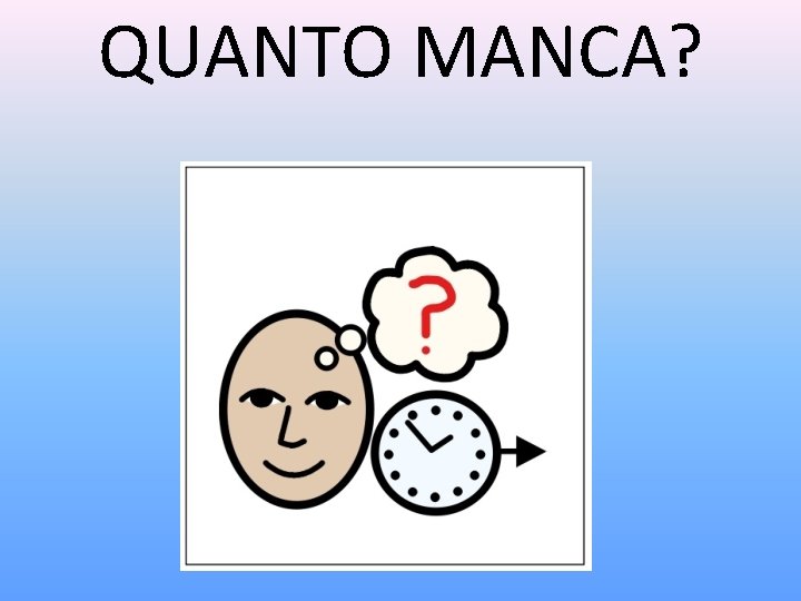 QUANTO MANCA? 