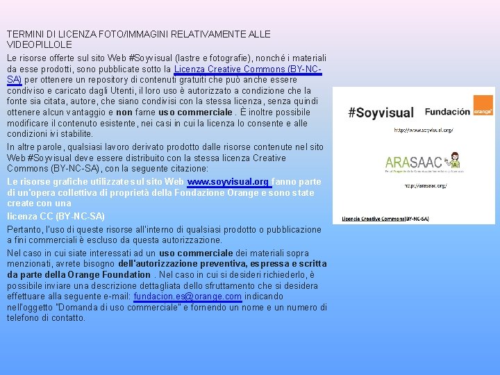 TERMINI DI LICENZA FOTO/IMMAGINI RELATIVAMENTE ALLE VIDEOPILLOLE Le risorse offerte sul sito Web #Soyvisual