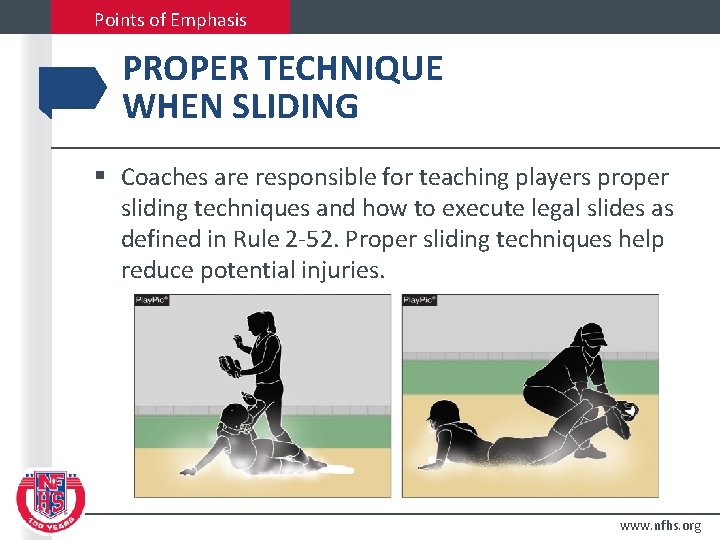 Points of Emphasis PROPER TECHNIQUE WHEN SLIDING § Coaches are responsible for teaching players