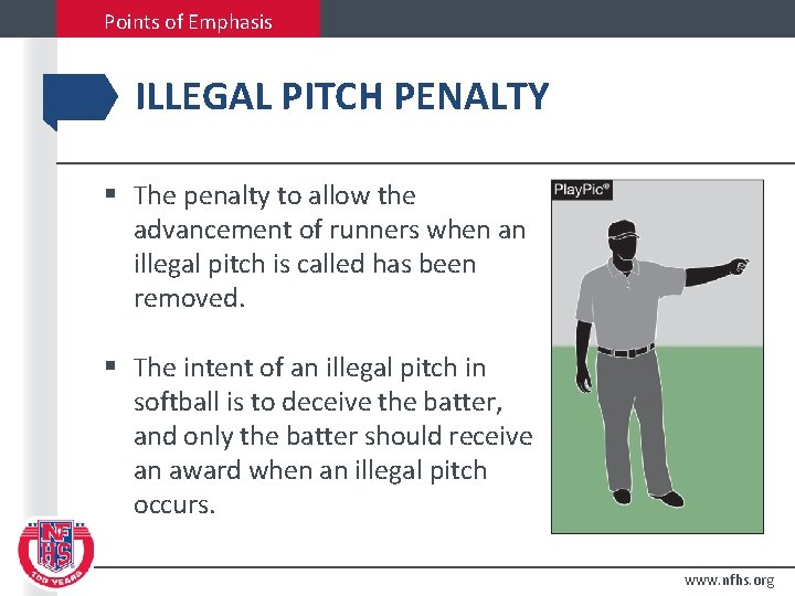Points of Emphasis ILLEGAL PITCH PENALTY § The penalty to allow the advancement of