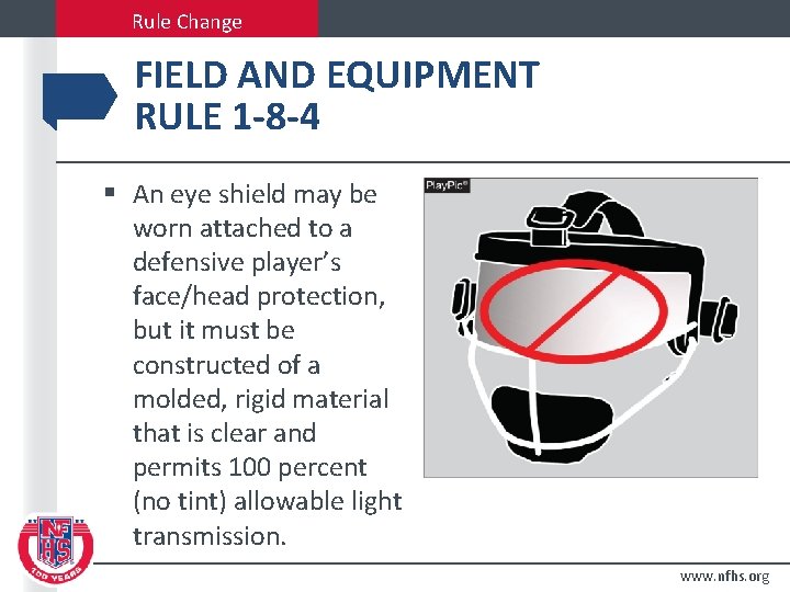 Rule Change FIELD AND EQUIPMENT RULE 1 -8 -4 § An eye shield may