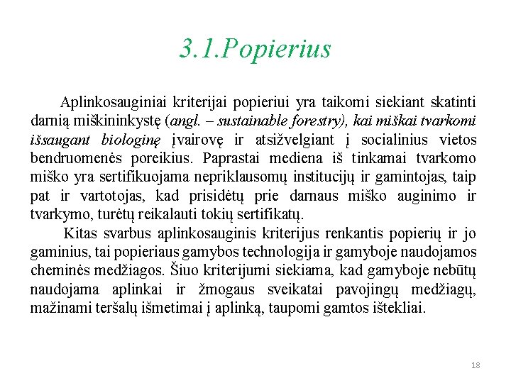 3. 1. Popierius Aplinkosauginiai kriterijai popieriui yra taikomi siekiant skatinti darnią miškininkystę (angl. –