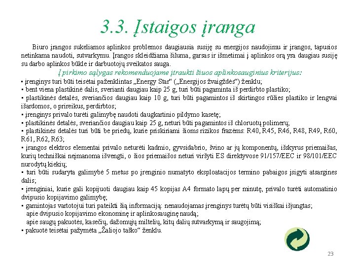 3. 3. Įstaigos įranga Biuro įrangos sukeliamos aplinkos problemos daugiausia susiję su energijos naudojimu