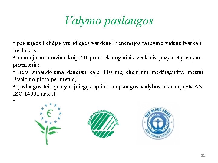 Valymo paslaugos • paslaugos tiekėjas yra įdiegęs vandens ir energijos taupymo vidaus tvarką ir