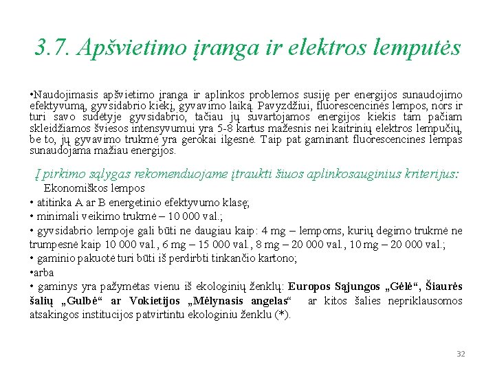 3. 7. Apšvietimo įranga ir elektros lemputės • Naudojimasis apšvietimo įranga ir aplinkos problemos