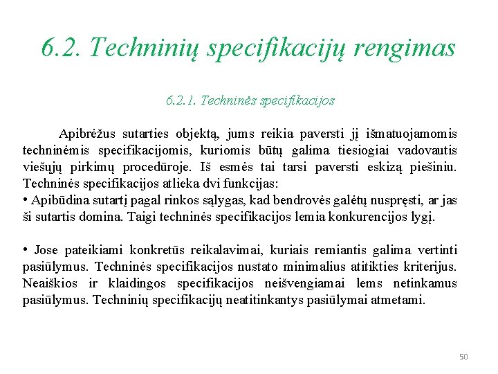 6. 2. Techninių specifikacijų rengimas 6. 2. 1. Techninės specifikacijos Apibrėžus sutarties objektą, jums