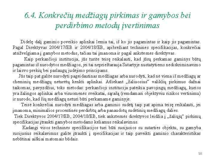 6. 4. Konkrečių medžiagų pirkimas ir gamybos bei perdirbimo metodų įvertinimas Didelę dalį gaminio