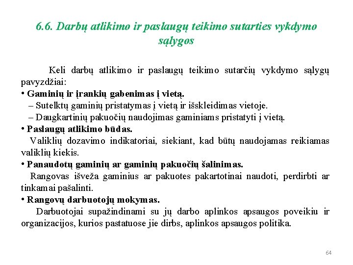 6. 6. Darbų atlikimo ir paslaugų teikimo sutarties vykdymo sąlygos Keli darbų atlikimo ir