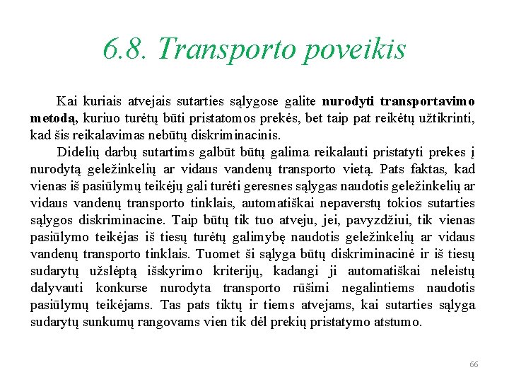 6. 8. Transporto poveikis Kai kuriais atvejais sutarties sąlygose galite nurodyti transportavimo metodą, kuriuo