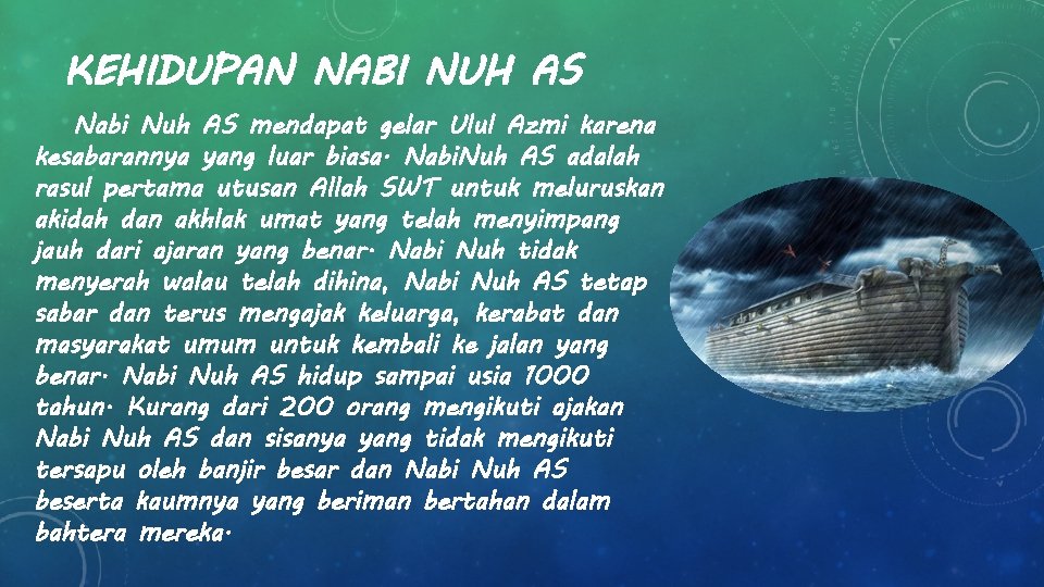 KEHIDUPAN NABI NUH AS Nabi Nuh AS mendapat gelar Ulul Azmi karena kesabarannya yang