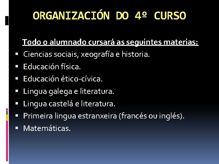 ORGANIZACIÓN DO 4º CURSO Todo o alumnado cursará as seguintes materias: Ciencias sociais, xeografía