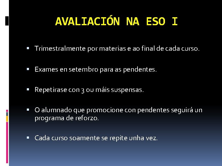 AVALIACIÓN NA ESO I Trimestralmente por materias e ao final de cada curso. Exames