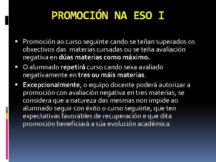 PROMOCIÓN NA ESO I Promoción ao curso seguinte cando se teñan superados os obxectivos