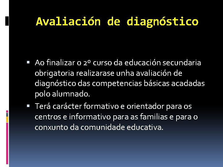 Avaliación de diagnóstico Ao finalizar o 2º curso da educación secundaria obrigatoria realizarase unha