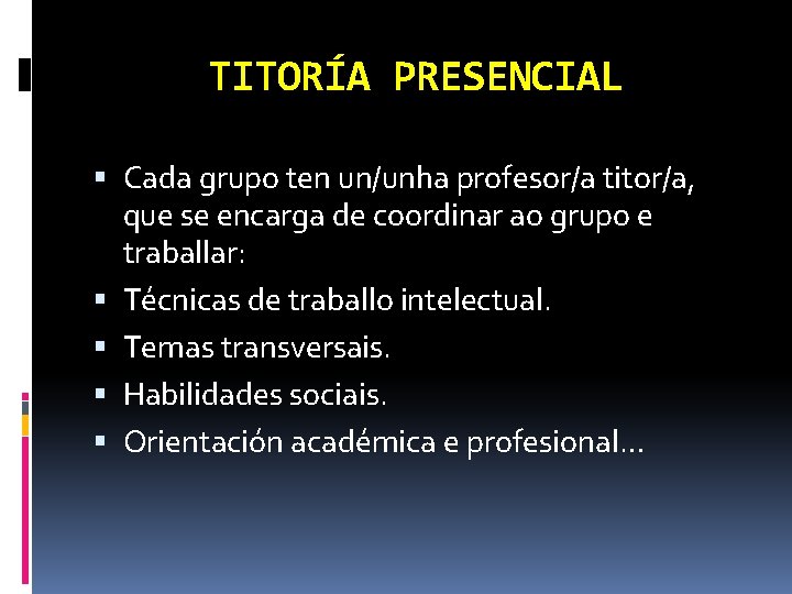 TITORÍA PRESENCIAL Cada grupo ten un/unha profesor/a titor/a, que se encarga de coordinar ao