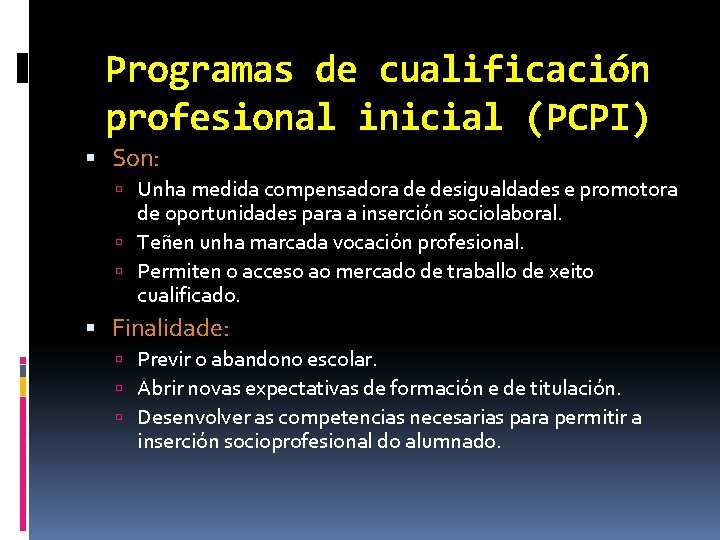 Programas de cualificación profesional inicial (PCPI) Son: Unha medida compensadora de desigualdades e promotora