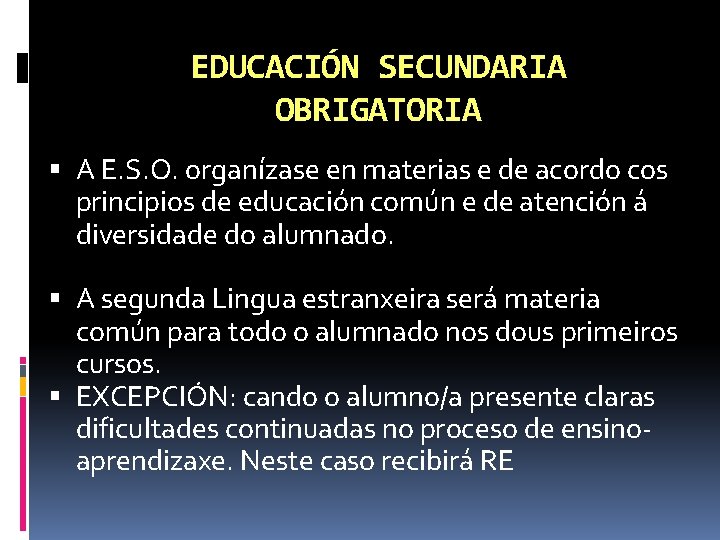 EDUCACIÓN SECUNDARIA OBRIGATORIA A E. S. O. organízase en materias e de acordo cos