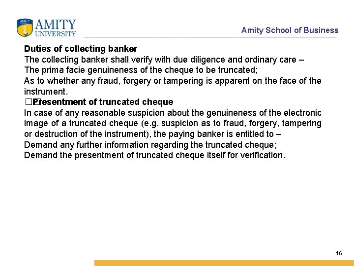 Amity School of Business Duties of collecting banker The collecting banker shall verify with