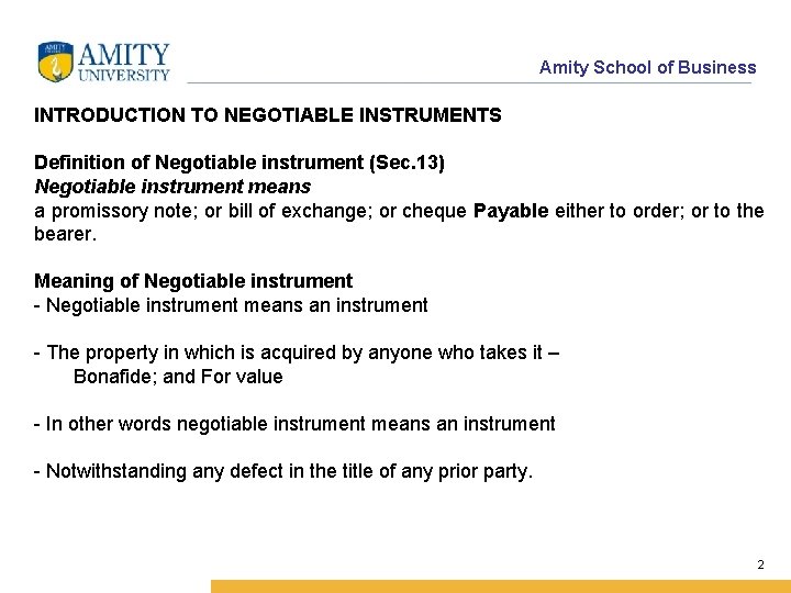 Amity School of Business INTRODUCTION TO NEGOTIABLE INSTRUMENTS Definition of Negotiable instrument (Sec. 13)