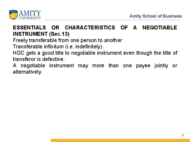 Amity School of Business ESSENTIALS OR CHARACTERISTICS OF A NEGOTIABLE INSTRUMENT (Sec. 13) Freely