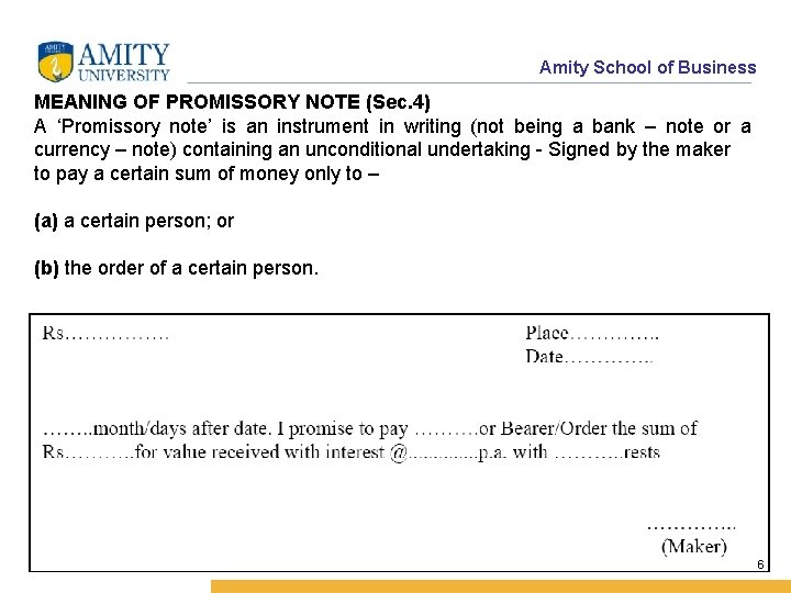 Amity School of Business MEANING OF PROMISSORY NOTE (Sec. 4) A ‘Promissory note’ is